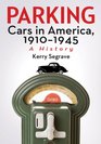 Parking Cars in America 19101945 A History