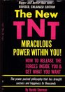 New TNT The Miraculous Power Within You How to Release the Forces Inside You  Get What You Want
