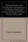 Philip Webb in the North The Architecture of Philip Webb and Furnishings by William Morris 18631900