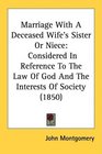 Marriage With A Deceased Wife's Sister Or Niece Considered In Reference To The Law Of God And The Interests Of Society