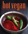 Hot Vegan 200 FullFlavored Recipes from Around the World