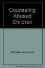 Counseling Abused Children