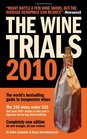 The Wine Trials 2010 The World's Bestselling Guide to Inexpensive Wines with the 150 Winning Wines Under 15 from the Latest Vintages