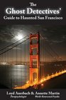 The Ghost Detectives' Guide to Haunted San Francisco