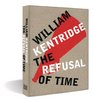 William Kentridge The Refusal of Time