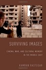 Surviving Images Cinema War and Cultural Memory in the Middle East