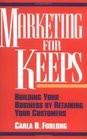 Marketing for Keeps  Building Your Business by Retaining Your Customers