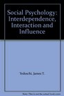 Social Psychology Interdependence Interaction and Influence