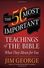 The 50 Most Important Teachings of the Bible What They Mean for You