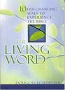 The Living Word Ten LifeChanging Ways to Experience the Bible