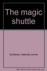 The magic shuttle