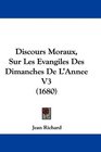 Discours Moraux Sur Les Evangiles Des Dimanches De L'Annee V3