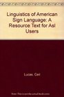 Linguistics of American Sign Language A Resource Text for Asl Users