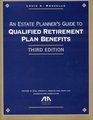 An Estate Planner's Guide to Qualified Retirement Plan Benefits 3rd Edition