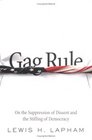 Gag Rule On the Suppression of Dissent and Stifling of Democracy
