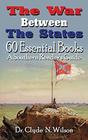 The War Between The States 60 Essential Books