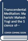 TRANSCENDENTAL MEDITATION MAHARISHI MAHESH YOGI AND THE SCIENCE OF CREATIVE INTELLIGENCE