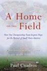A Home on the Field How One Championship Team Inspires Hope for the Revival of Small Town America