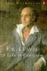 F R Leavis  A Life in Criticism