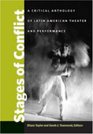 Stages of Conflict A Critical Anthology of Latin American Theater and Performance