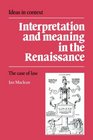 Interpretation and Meaning in the Renaissance  The Case of Law