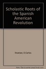 The Scholastic Roots of the Spanish American Revolution