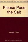 Please Pass the Salt A Manual for Low Salt Eaters