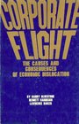 Corporate Flight The Causes and Consequences of Economic Dislocation