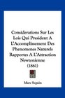 Considerations Sur Les Lois Qui President A L'Accomplissement Des Phenomenes Naturels Rapportes A L'Attraction Newtonienne
