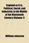 England as It Is Political Social and Industrial in the Middle of the Nineteenth Century