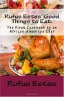 Rufus Estes'Good Things to Eat The First Cookbook by an AfricanAmerican Chef