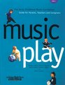 Music Play The Early Childhood Music Curriculum Guide for Parents Teachers  Caregivers Spiral