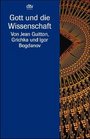 Gott und die Wissenschaft Auf dem Weg zum Meta Realismus