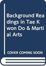 Background Readings in Tae Kwon Do and Martial Arts