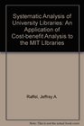 Systematic Analysis of University Libraries Application of CostBenefit Analysis to the MIT Libraries