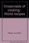 Crossroads of cooking World recipes