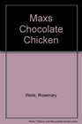 Max's Chocolate Chicken