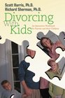 Divorcing With Kids An Interactive Workbook for Parents and their Children