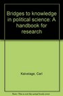Bridges to knowledge in political science A handbook for research