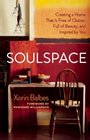 SoulSpace Transform Your Home Transform Your Life  Creating a Home That Is Free of Clutter Full of Beauty and Inspired by You