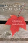 The CompassionateMind Guide to Managing Your Anger Using CompassionFocused Therapy to Calm Your Rage and Heal Your Relationships
