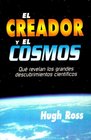 El Creador y el Cosmos Que Revelan los Grandes Descubrimientos Cientificos