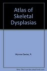 Atlas of Skeletal Dysplasias