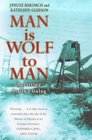 Man Is Wolf to Man Surviving Stalin's Gulag