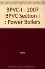 BPVCI  2007 BPVC Section I  Power Boilers