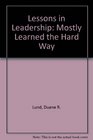 Lessons in Leadership Mostly Learned the Hard Way