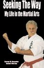 Seeking The Way  My Life in the Martial Arts