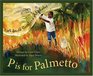 P Is for Palmetto A South Carolina Alphabet