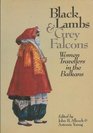Black Lambs and Grey Falcons Women Travellers in the Balkans