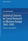 Statistical sources for social research on Western Europe 19451995 A guide to social statistics